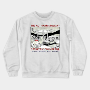 the mothman stole my Catalytic converter Crewneck Sweatshirt