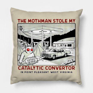 the mothman stole my Catalytic converter Pillow