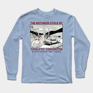 the mothman stole my Catalytic converter Long Sleeve T-Shirt