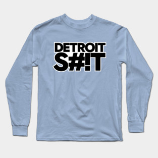 Detroit Shit Long Sleeve T-Shirt
