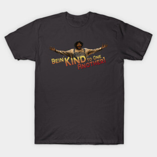 Sinners: Bein' Kind to One Another T-Shirt