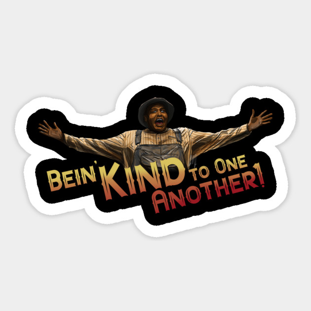 Sinners: Bein' Kind to One Another Magnet by 51Deesigns
