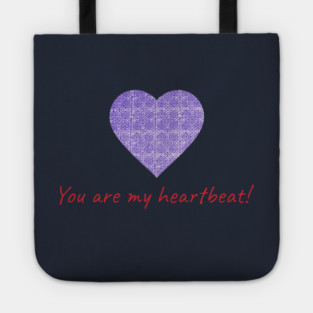 You are my heartbeat! Tote
