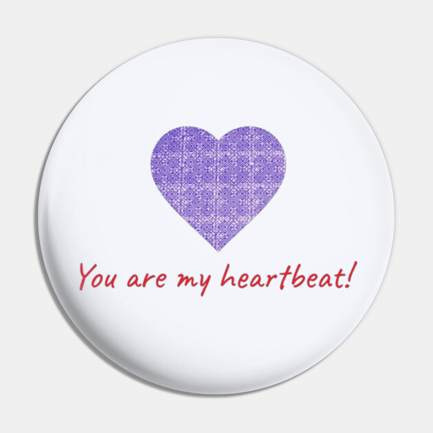You are my heartbeat! Pin by Pimcolle
