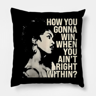 How You Gonna Win When You Ain't Right Within Lauryn Hill Pillow