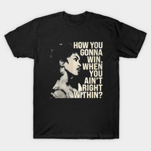 How You Gonna Win When You Ain't Right Within Lauryn Hill T-Shirt