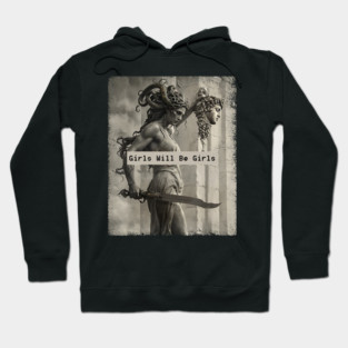 Girl Will Be Girls Medusa Feminist Women Hoodie