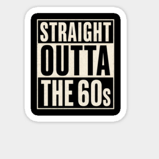 Straight Outta the 60s Magnet