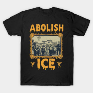 Abolish ICE T-Shirt