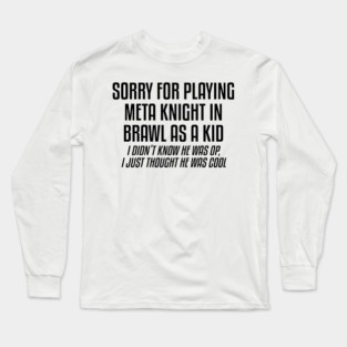 Sorry for Playing Meta Knight Long Sleeve T-Shirt