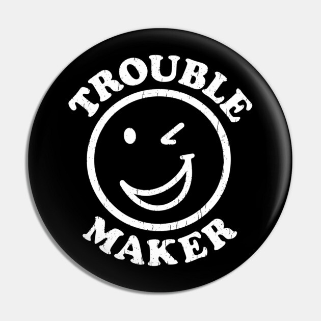 Trouble Maker Winking Smiley Face Mischief Humor Pin by Anticorporati
