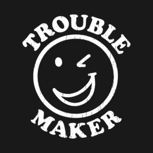 Trouble Maker Winking Smiley Face Mischief Humor T-Shirt