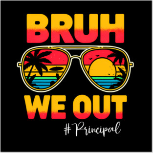 Bruh We Out Principal Last Day Of School Sun Posters and Art
