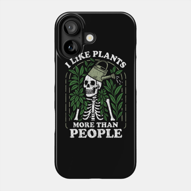 I Like Plants More Than People Gardening Humor Phone Case by Anticorporati