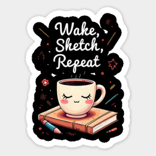 Wake, Sketch, Repeat – Cute Coffee Art for Creatives Sticker