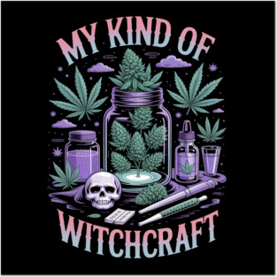My Kind of Witchcraft Weed Marijuana Weed Cannabis Witch Posters and Art