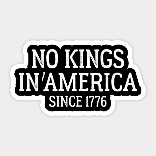 No Kings in America Since 1776 – Patriotic 4th of July Sticker by ArtistTee ⭐⭐⭐⭐⭐