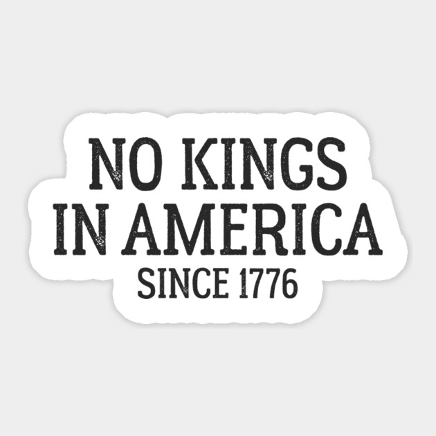 No Kings in America Since 1776 Sticker by ArtistTee ⭐⭐⭐⭐⭐