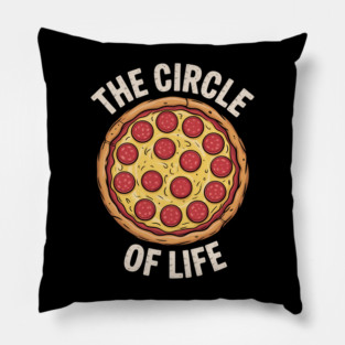 "The Circle of Life Pizza T-Shirt – Funny Pepperoni Food Lover Tee  " Pillow
