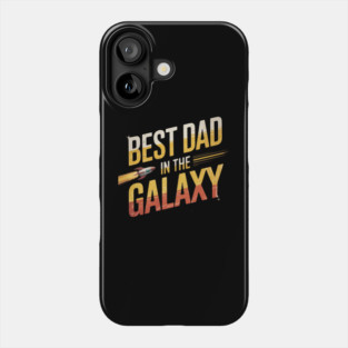 Best-Dad-In-The-Galaxy Phone Case