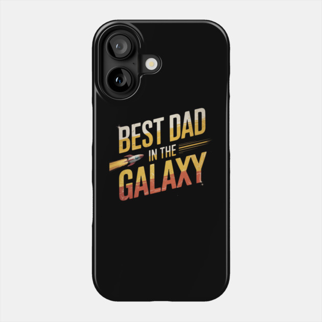 Best-Dad-In-The-Galaxy Phone Case by Creatifly Graphic Tees
