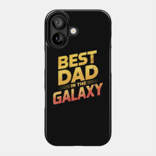 Best-Dad-In-The-Galaxy Phone Case