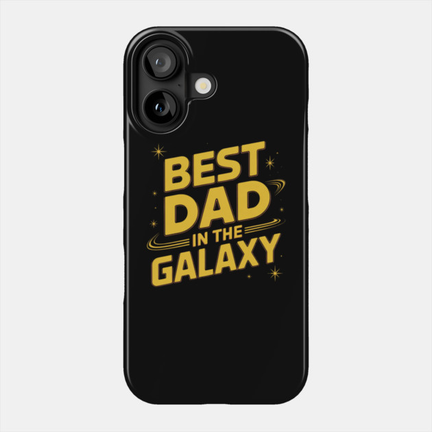 Best-Dad-In-The-Galaxy Phone Case by Creatifly Graphic Tees