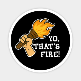 Yo That's Fire Torch Funny Gen Alpha Slang Magnet
