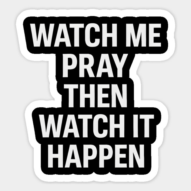 Watch Me Pray Then Watch It Happen - Christian Motivational Faith Magnet by Melanie 's Store 2