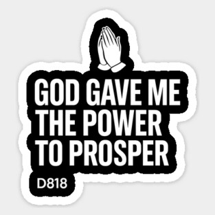 God Gave Me The Power To Prosper - Christian Motivational Faith Sticker