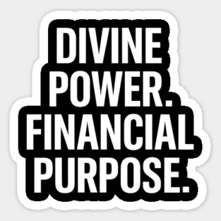 Divine Power Financial Purpose - Christian Motivational Faith Sticker