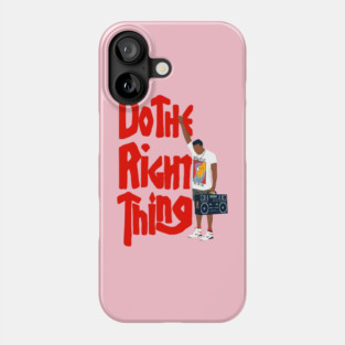 Do The Right Thing Phone Case