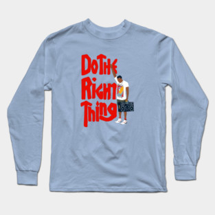 Do The Right Thing Long Sleeve T-Shirt