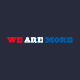 WE ARE MORE T-Shirt