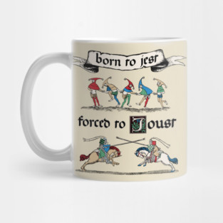 Born to Jest forced to Joust Mug