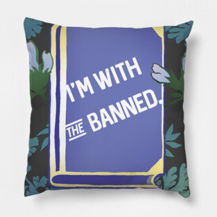 I'm With The Banned Pillow