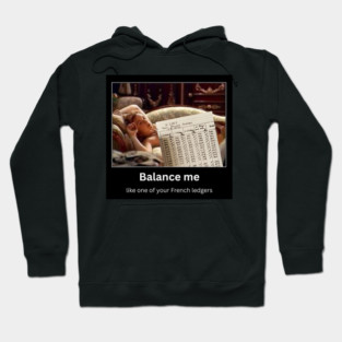 Balance Me Like One of Your French Ledgers - Funny Accounting & Finance Hoodie