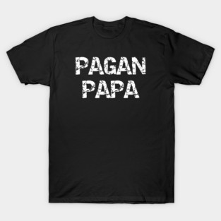 Pagan Papa Wiccan Fathers Day Cheeky Witch® T-Shirt
