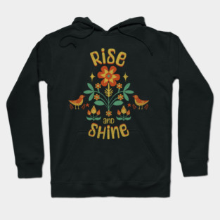 Rise and Shine - Nature Inspired Motivational Quote Hoodie