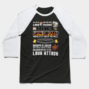 LA LA LA LAVA CHI CHI CHI CHICKEN Steve's Lava Chicken Song Minecraft Movie Lava Chicken Restaurant Baseball T-Shirt
