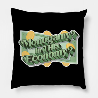 Monogamy In This Economy Pillow