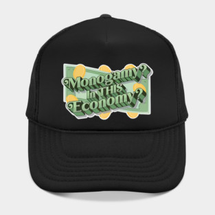 Monogamy In This Economy Hat