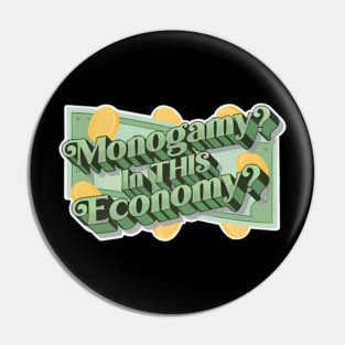 Monogamy In This Economy Pin