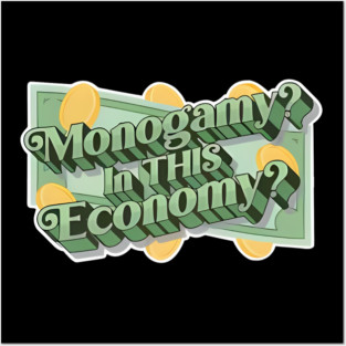 Monogamy In This Economy Posters and Art