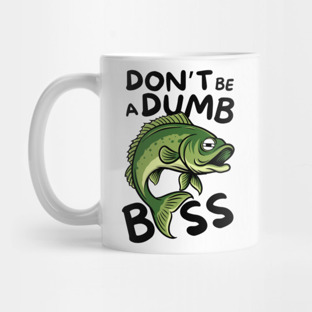 Don't Be a Dumb Bass Fishing by The WYLD Tribe