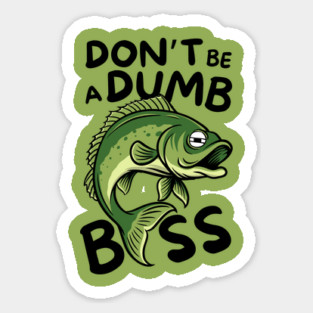 Don't Be a Dumb Bass Fishing Magnet