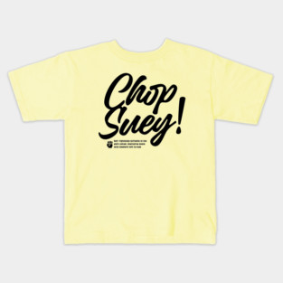 CHOP SUEY! Kids T-Shirt