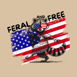 Feral And Free Raccoon 4th Of July T-Shirt