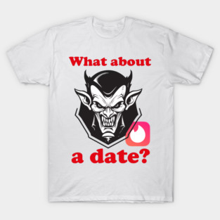 Wanna date a vampire? T-Shirt
