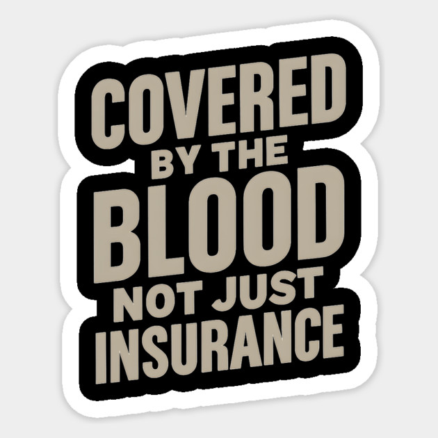Covered By The Blood Not Just Insurance Christian Sticker by Joyce A's Store